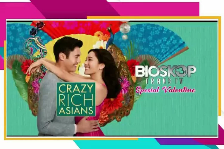 Sinopsis Film Crazy Rich Asians, Tayang di Bioskop Trans TV Spesial Valentine Malam Ini