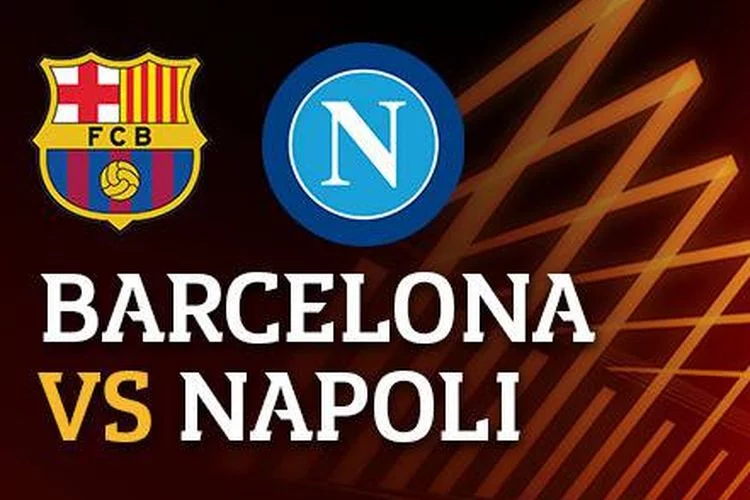 LINK LIVE STREAMING BARCELONA VS NAPOLI, Nonton Gratis Liga Europa Malam Ini di TV Online SCTV Pukul 00.45 WIB