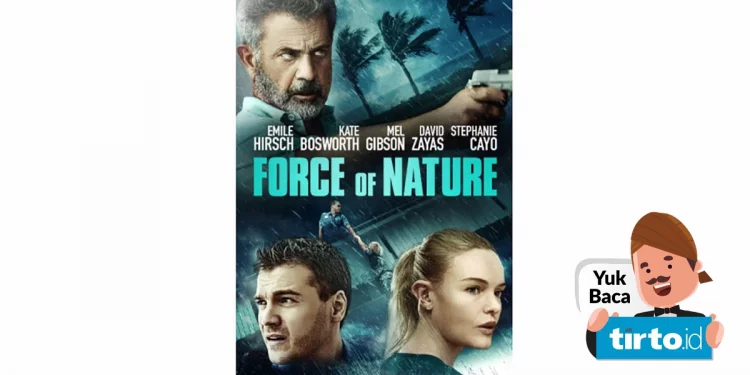 Sinopsis Film Force of Nature: Dibintangi Emile Hirsch & Mel Gibson
