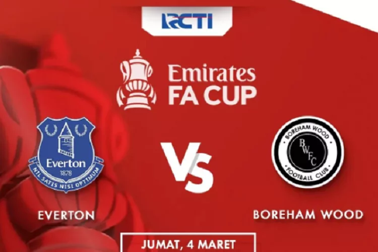 Siaran Langsung FA Cup Everton vs Boreham Wood Live RCTI, Simak Jadwal Acara TV Hari Jumat 4 Maret 2022