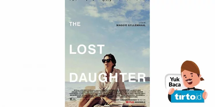Sinopsis & Trailer The Lost Daughter yang Masuk Nominasi Oscar 2022