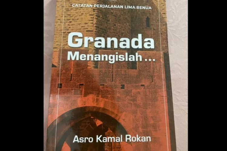 Catatan Ilham Bintang - Nama & Peristiwa di 5 Benua Dalam Buku  Granada, Menangislah ..