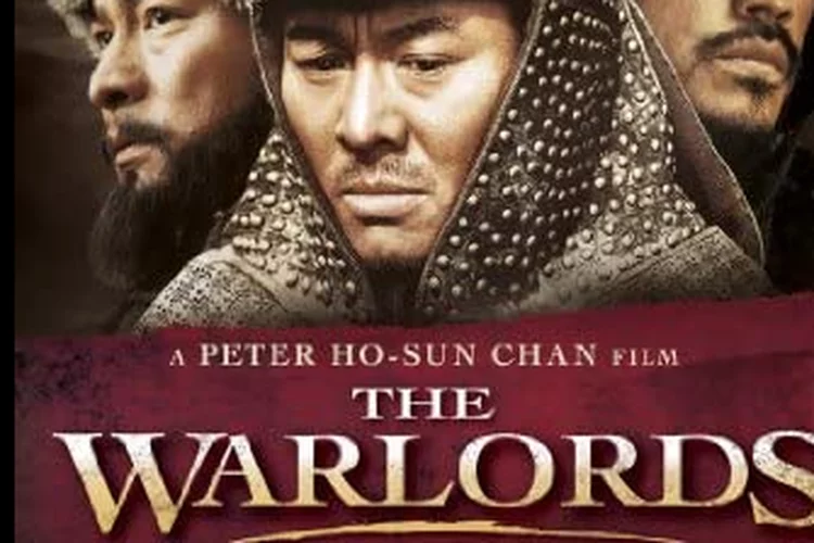 Sinopsis THE WARLORDS Tayang di Mega Film Asia INDOSIAR 18 Maret 2022:Jet Li Pimpin Tentara Lawan Pemberontak