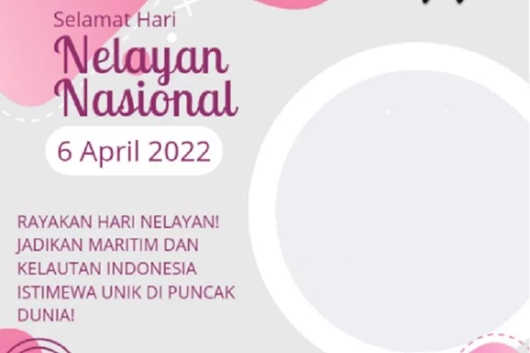 Tanggal 6 April 2022 Hari Apa dalam Hari Besar Nasional dan Internasional? Link Twibbon Hari Nelayan Nasional