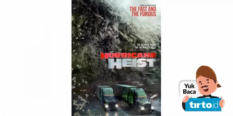 Sinopsis Film The Hurricane Heist Bioskop Trans TV: Perampok Badai