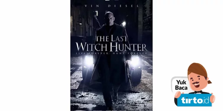 Sinopsis Film The Last Witch Hunter, Blockbuster Sahur Movie