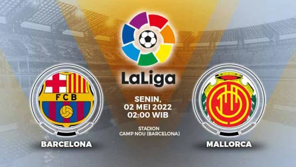 Link Live Streaming Liga Spanyol: Barcelona vs Real Mallorca