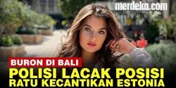 VIDEO: Fakta-Fakta Hasil Pencarian Polisi hingga Tujuan Miss Estonia di Bali