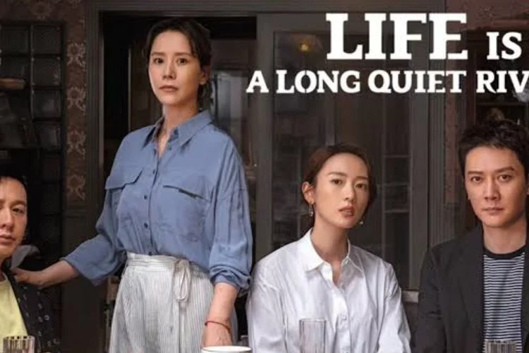 Review dan Sinopsis Film Drama China Life is a Long Quiet River (2022)