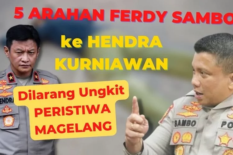 Akhirnya Terungkap 5 Arahan Ferdy Sambo ke Hendra Kurniawan, Jangan Ungkit Peristiwa Magelang...