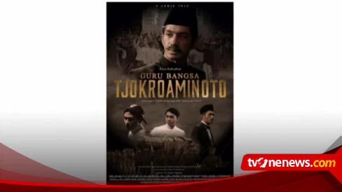 Sinopsis Film Guru Bangsa: Tjokroaminoto, Cocok Ditonton dalam Momen Hari Pahlawan 10 November!