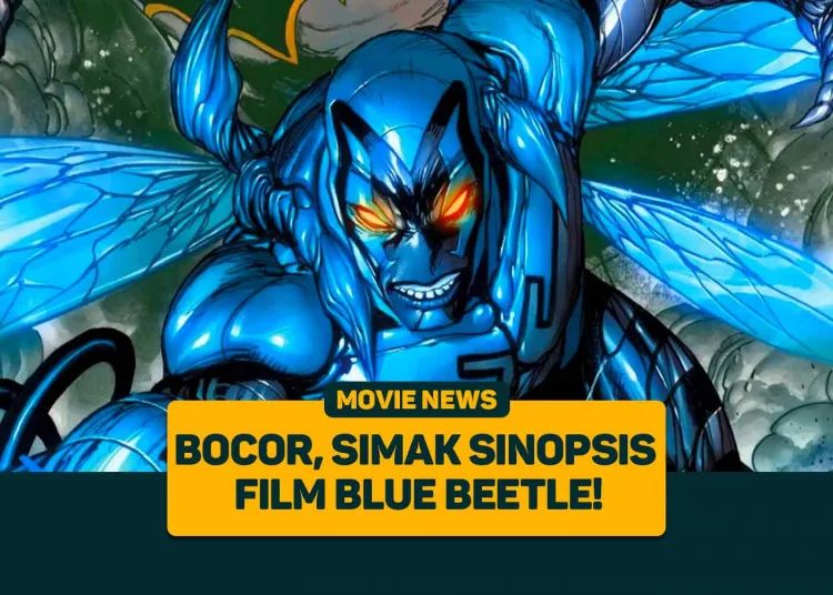 Bocor, Simak Sinopsis Film Blue Beetle!