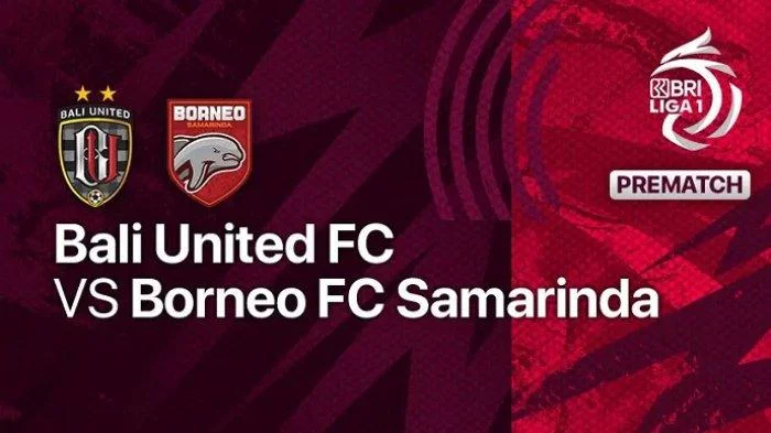 Prediksi Skor Bali United vs Borneo FC di Liga 1 serta Head to Head : Live Streaming Indosiar - Tribun-timur.com