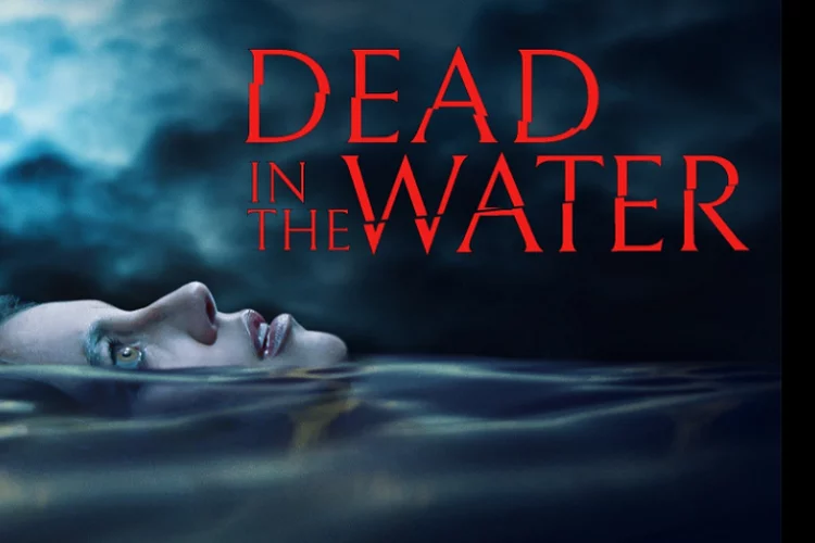 Sinopsis Film DEAD IN THE WATER di TRANSTV: Kisah Vlogger yang Dicampakkan Pacar dan Lakukan Liburan Misterius