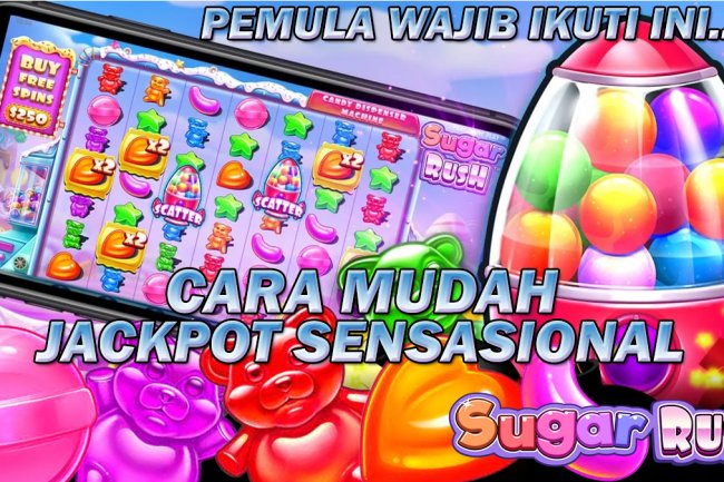 Pemula Wajib Ikuti 3 Cara Ini Di Slot Sugar Rush Agar Bisa Dengan Mudah Mendapatkan Jackpot Sensasional