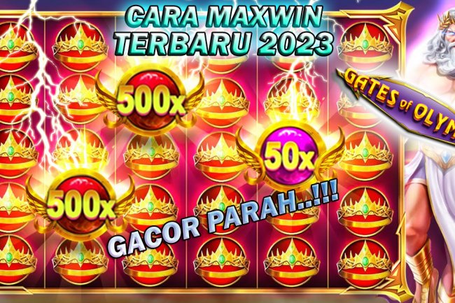 Cara Mendapatkan Maxwin Slot Gates Of Olympus Terbaru 2023, 100% Menang!