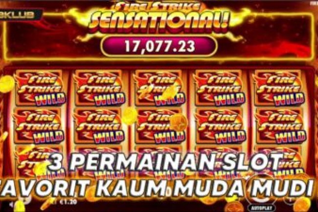 3 Pilihan Game Slot Online Favorit Kaum Muda Mudi 2023