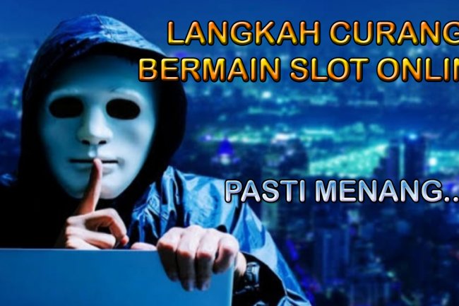Langkah Curang Bermain Slot Online Yang Bikin Admin Slot Goyang, Pemain Slot Pasti Menang Terus!