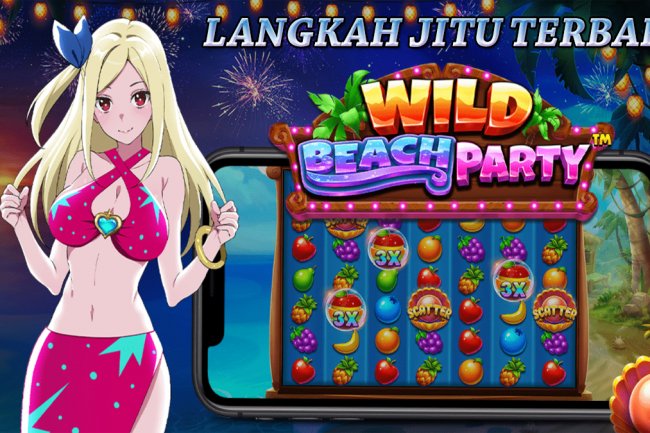 Inilah Langkah Jitu Terbaru Slot Wild Beach Party Yang Bikin Kantong Terisi Penuh Terus!