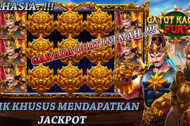 Rahasia! Inilah Trik Khusus Agar Mendapatkan Jackpot Pada Slot Gatot Kacas Fury Terbaru 2023