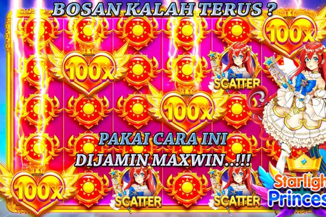 Bosen Kalah Terus, Coba Pakai Cara Ini Dijamin Pasti Maxwin Slot Starlight Princess