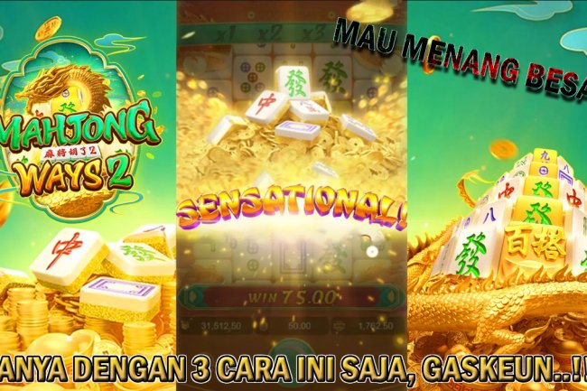 Hanya Dengan 3 Cara Ini Slotter Dapat Menang Besar Pada Slot Mahjong Ways 2, Gaskeun!