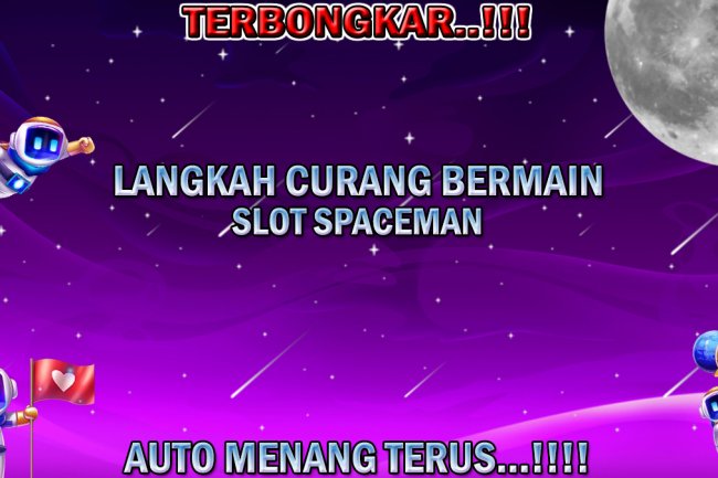 Terbongkar! Langkah Curang Bermain Slot Spaceman Pragmatic Play Agar Menang Terus