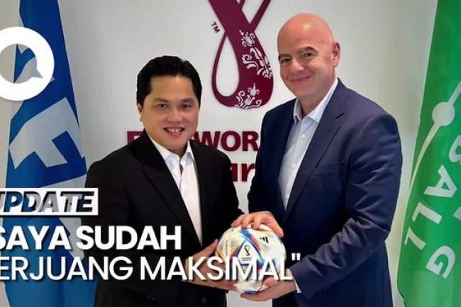 Erick Thohir: Indonesia Harus Terima Keputusan FIFA, Kita Harus Tegar
