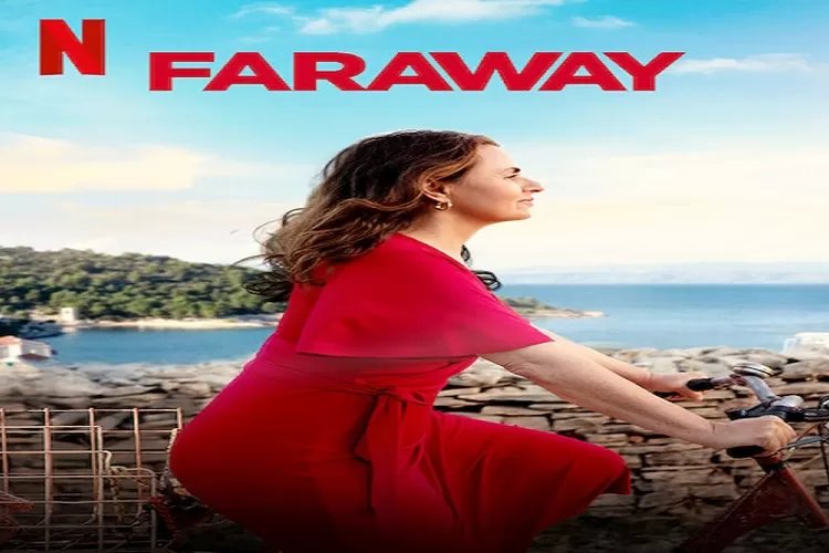 Sinopsis Film Jerman Faraway Tayang 8 Maret 2023 di Netflix, Ibu Rumah Tangga tidak Dihargai Keluarganya