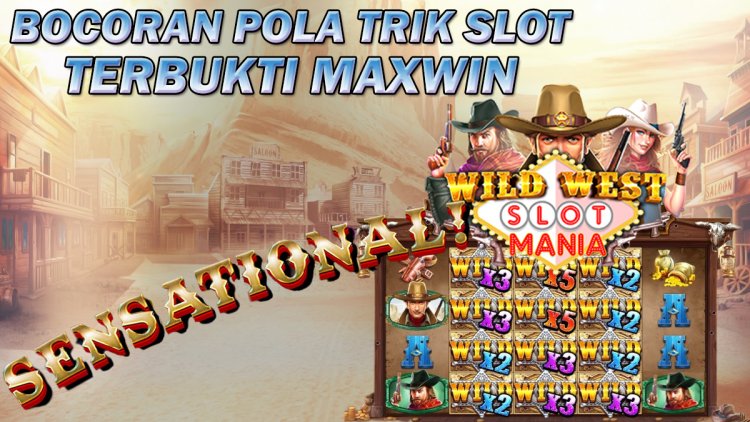 Bocoran Pola Trik Slot Wild West Gold Slot Mania Terbukti Maxwin! Cek!dot.