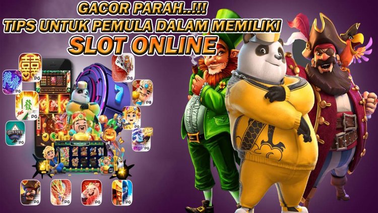 Tips Untuk Pemula Agar Mudah Jackpot Dalam Memilih Slot Online, Terbukti Gacor!