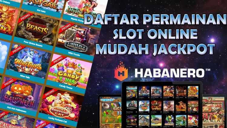 7 Daftar Permainan Slot Online Habanero Yang Mudah Memberikan Jackpot Luar Biasa, Pemain Baru Wajib Tahu Ini!