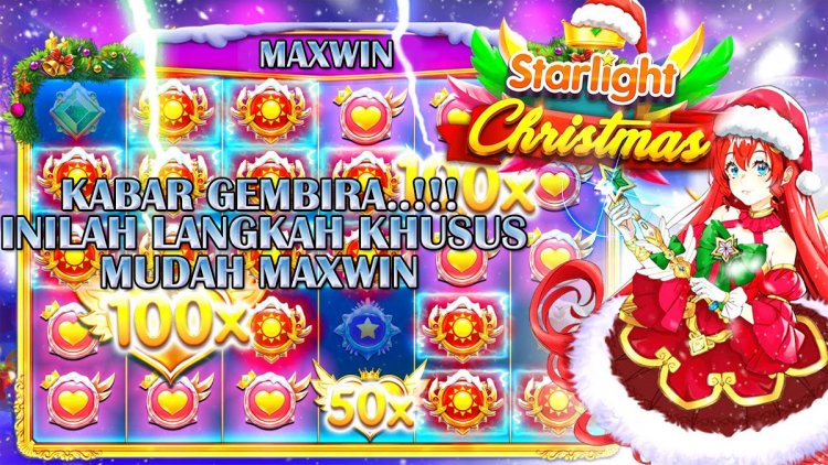 Kabar Gembira! Beginilah Langkah Khusus Mudah Maxwin Slot Starlight Christmas Yang Dijamin Memuaskan!
