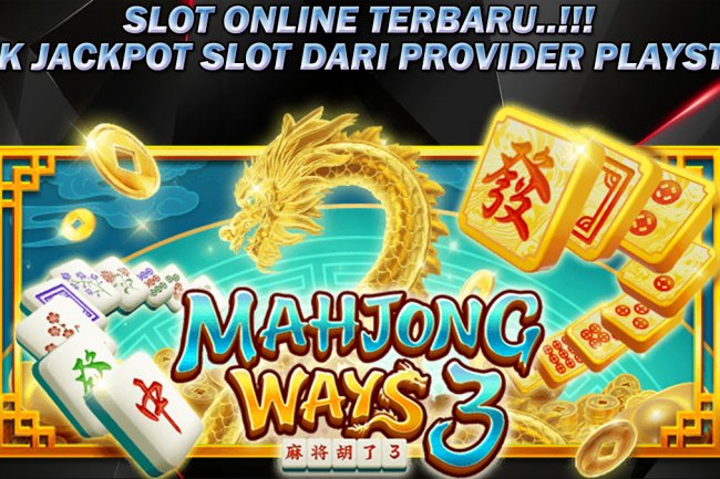 Slot Terbaru! Inilah Trik Jackpot Slot Mahjong Ways 3 Dari Provider Playstar