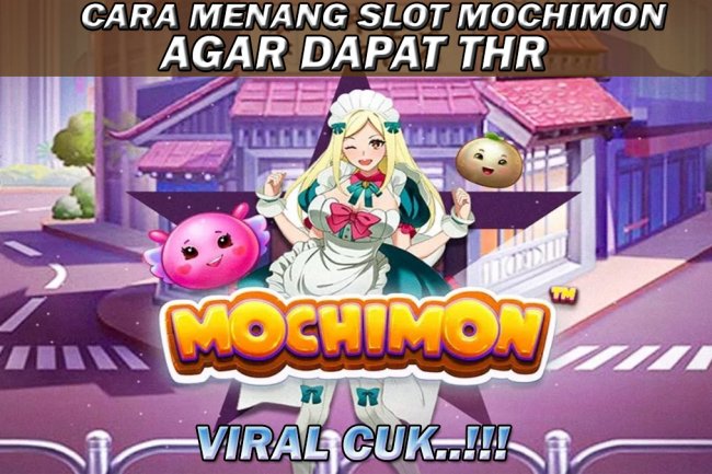 Viral Cuk! Permainan Slot Mochimon Saat Ini Sedang Bagi-Bagi THR, Begini Caranya!