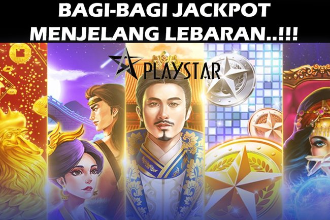 Bagi-Bagi Jackpot Menjelang Lebaran! Review Singkat Provider Slot Playstar