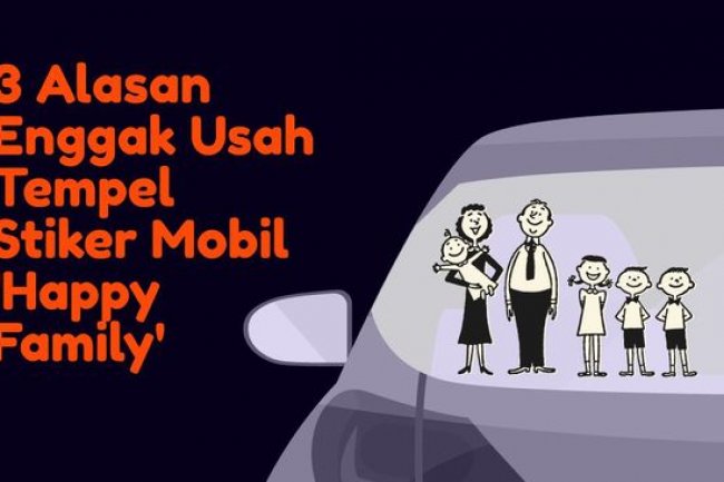 INFOGRAFIS: Alasan Tak Perlu Tempel Stiker Mobil 'Happy Family'