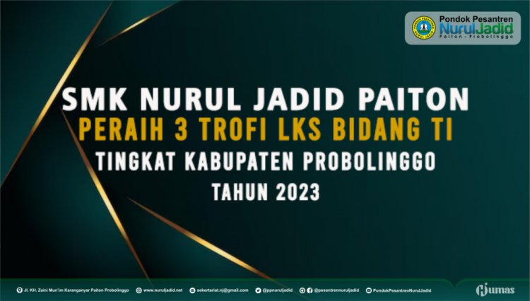 SMK Nurul Jadid Berhasil Rajai Lomba Kompetensi Siswa Bidang Teknologi Informasi Tingkat Kabupaten