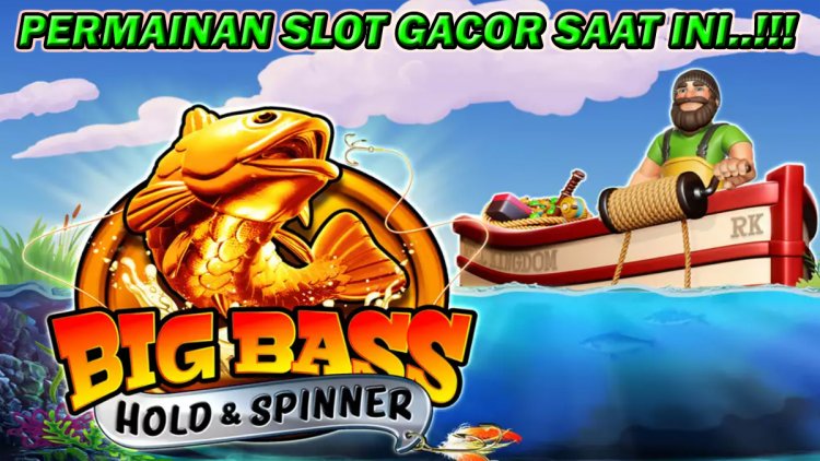 Review Permainan Slot Big Bass Bonanza Hold & Spinner Yang Saat Ini Sedang Gacor