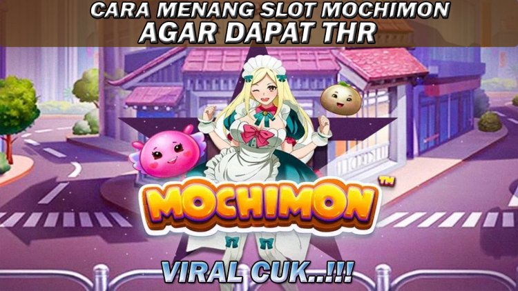 Viral Cuk! Permainan Slot Mochimon Saat Ini Sedang Bagi-Bagi THR, Begini Caranya!