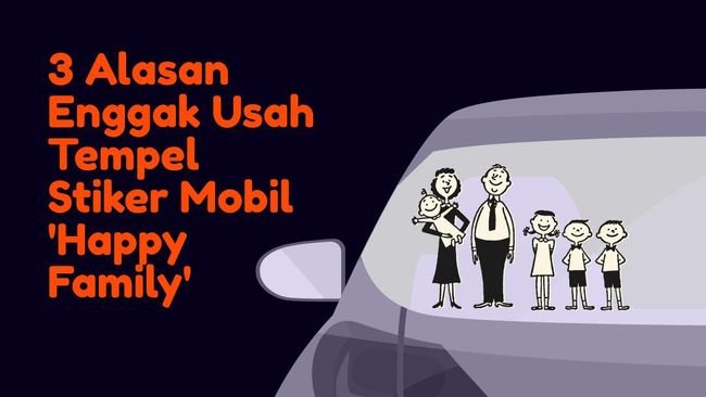 INFOGRAFIS: Alasan Tak Perlu Tempel Stiker Mobil 'Happy Family'