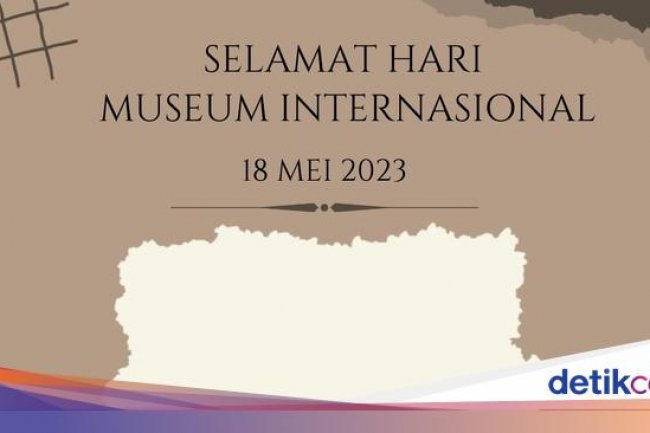Twibbon Hari Museum Internasional 2023 dan Kata-kata Ucapannya