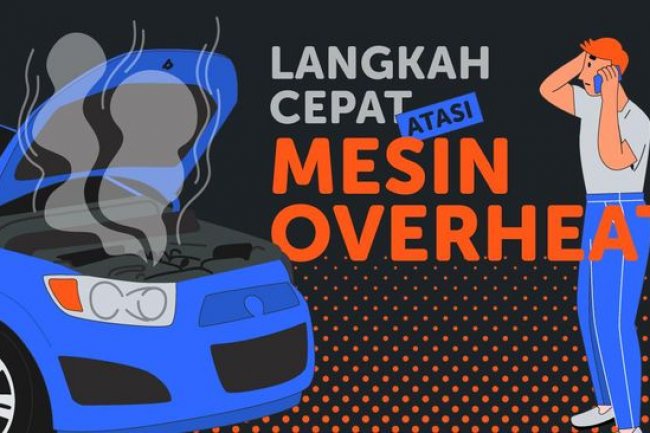 INFOGRAFIS: Langkah Cepat Atasi Mesin Overheat