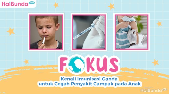 Kenali Imunisasi Ganda untuk Cegah Penyakit Campak pada Anak