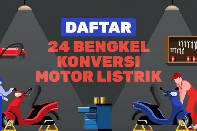 INFOGRAFIS: Daftar 24 Lokasi Bengkel Konversi Motor Listrik