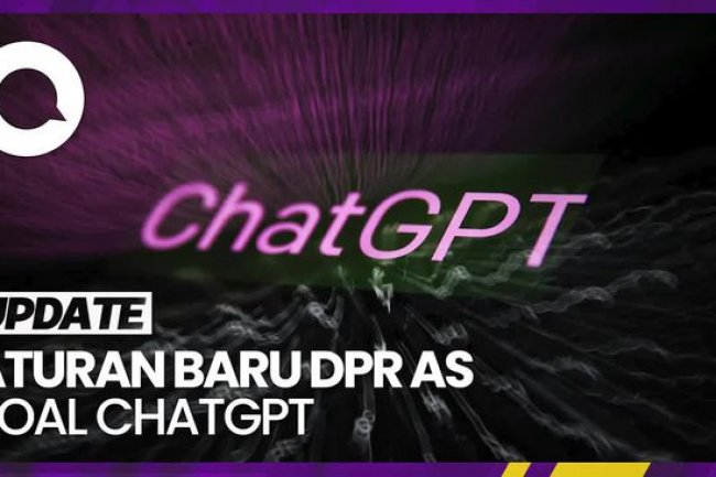 DPR AS Terapkan Aturan Baru Terkait Penggunaan ChatGPT