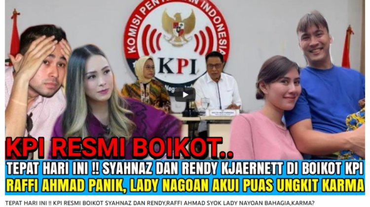CEK FAKTA: KPI Boikot Syahnaz dan Rendy Kjaernett, Raffi Ahmad Syok?