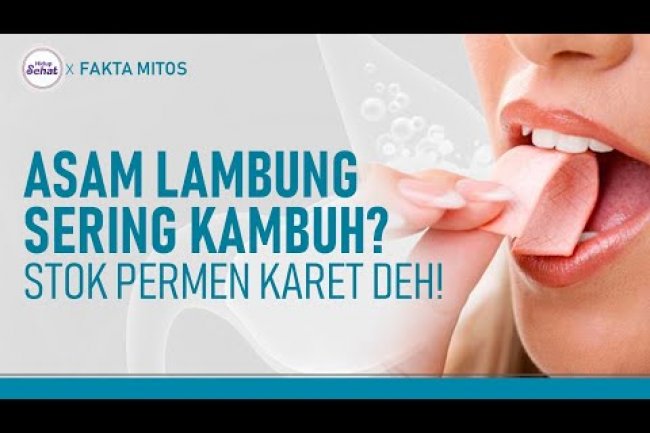 Trik Mengatasi Asam Lambung Naik Dengan Permen Karet