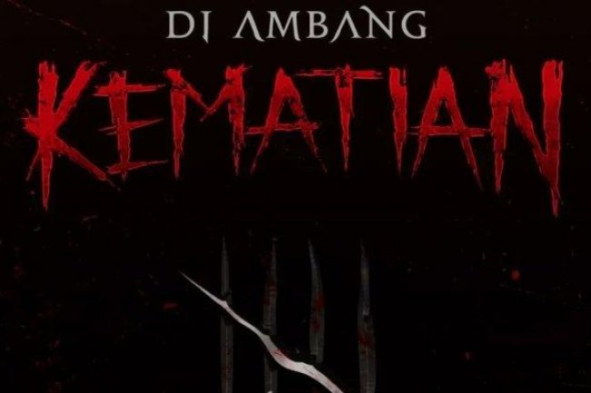 Trending di Youtube! Ini Sinopsis Film Di Ambang Kematian, Kapan Tayang di Bioskop?