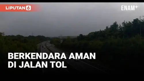 VIDEO: Penting Nih, Cara Berkendara Aman di Jalan Tol